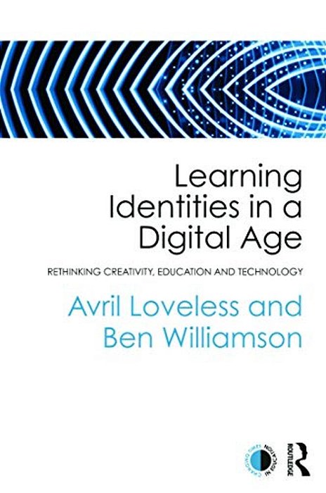 Learning Identities In A Digital Age: Rethinking Creativity, Education And Technology-..