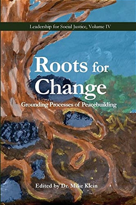 Roots For Change: Grounding Processes Of Peacebuilding-..