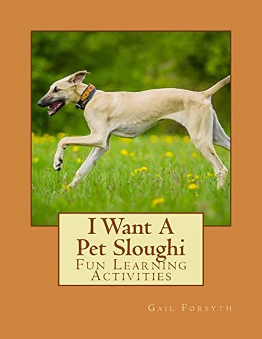 I Want A Pet Sloughi: Fun Learning Activities-..