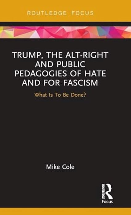 Trump, The Alt-Right And Public Pedagogies Of Hate And For Fascism: What Is To Be Done?-..