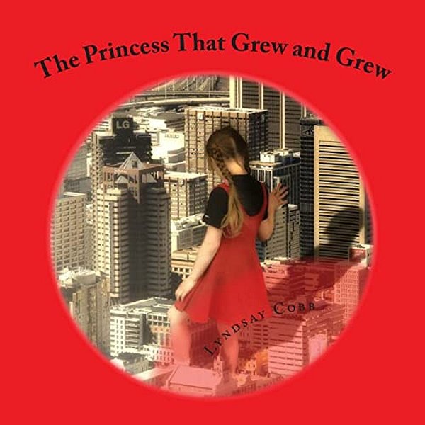 The Princess That Grew And Grew: A Sequel To The Princess Without A Name-..