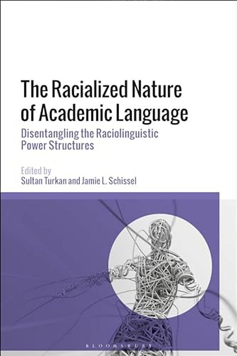 The Racialized Nature Of Academic Language: Disentangling The Raciolinguistic Power Structures-..