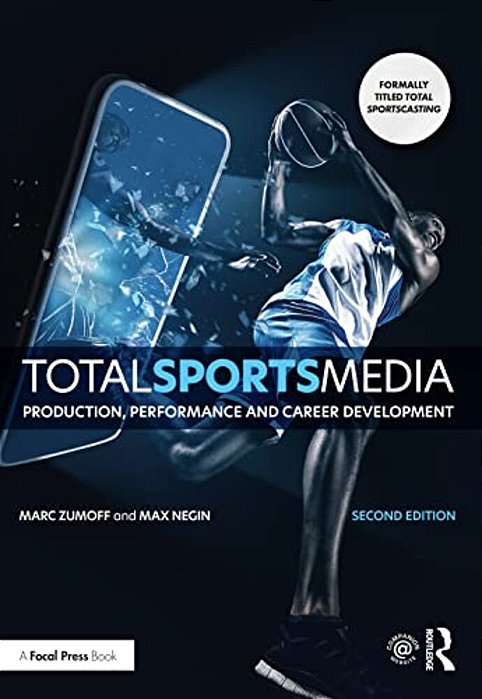 Total Sports Media: Production, Performance And Career Development-..