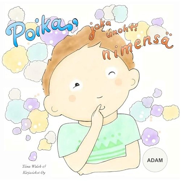 Poika, Joka Unohti Nimensä Adam-..