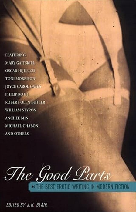 The Good Parts: The Best Erotic Writing In Modern Fiction-..