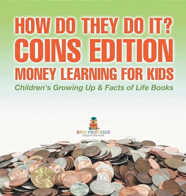 How Do They Do It? Coins Edition - Money Learning For Kids Children's Growing Up & Facts Of Life Books-..