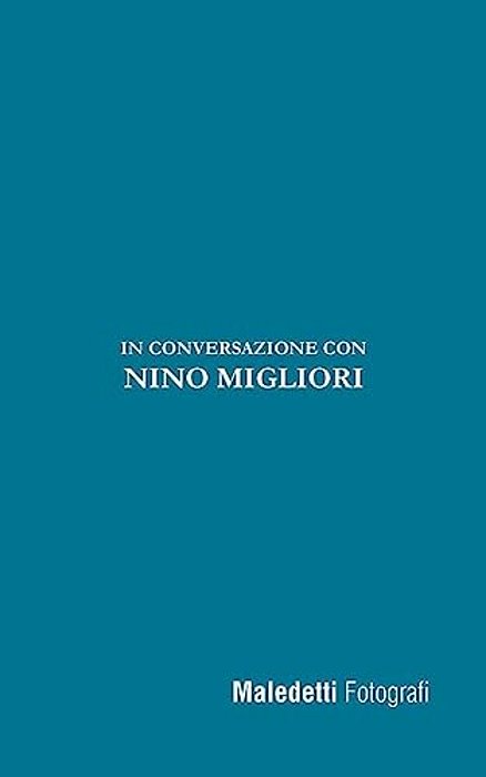 Maledetti Fotografi: In Conversazione Con Nino Migliori-..