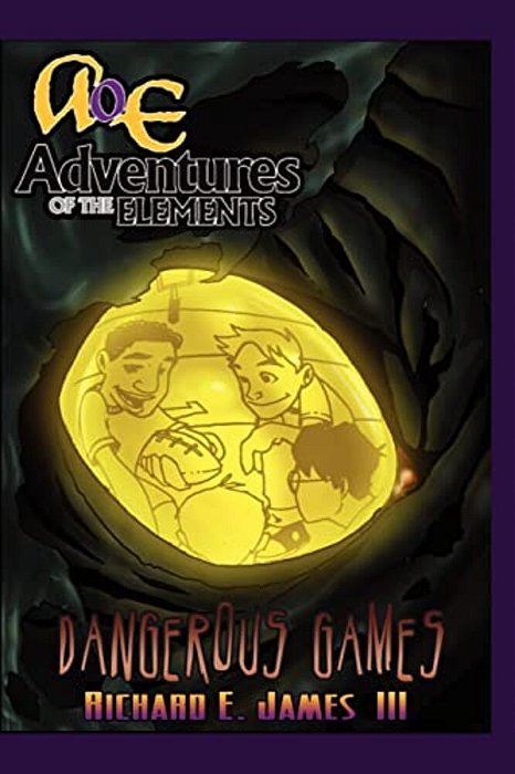 Dangerous Games: Adventures Of The Elements-..