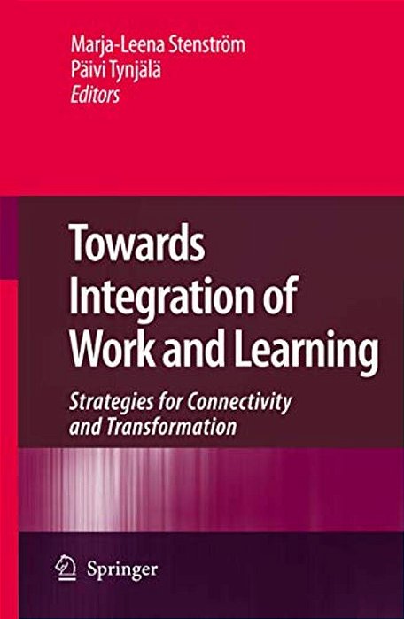 Towards Integration Of Work And Learning: Strategies For Connectivity And Transformation-..