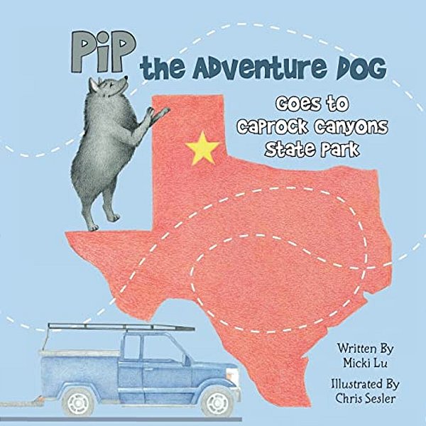 Pip The Adventure Dog Goes To Caprock Canyons State Park: Pip The Adventure Dog Goes To Caprock Canyons State Park-..