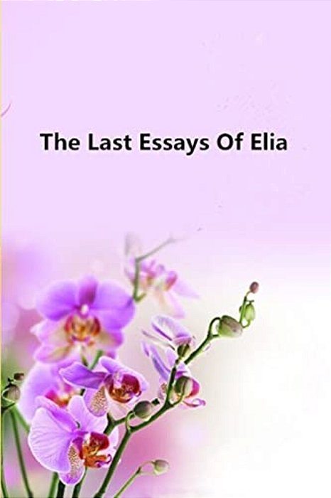 The Last Essays Of Elia-..