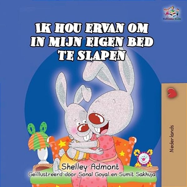 Ik Hou Ervan Om In Mijn Eigen Bed Te Slapen: I Love To Sleep In My Own Bed (Dutch Edition)-..