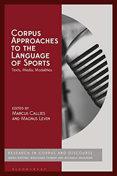 Corpus Approaches To The Language Of Sports: Texts, Media, Modalities-..
