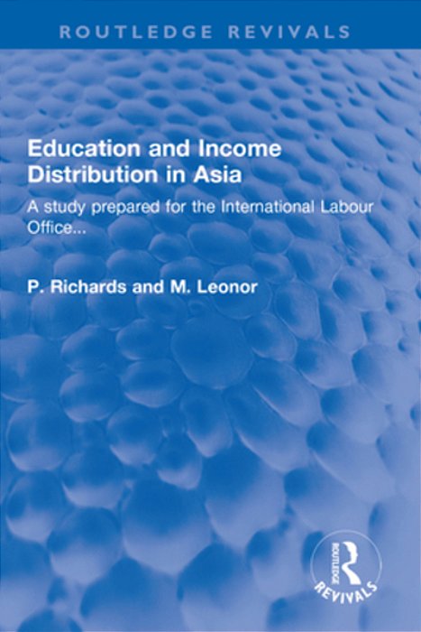 Education And Income Distribution In Asia: A Study Prepared For The International Labour Office... -..