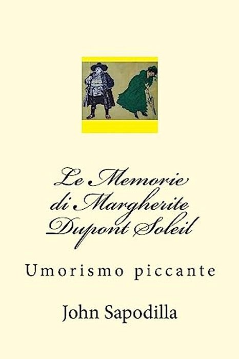 Le Memorie Di Margherite Dupont Soleil: Umorismo Piccante-..