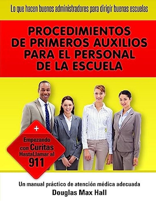 Lo Que Hacen Buenos Administradores Para Dirigir Buenas Escuelas: Procedures De Primeros Auxilios Para El Personal De La Escuela-..