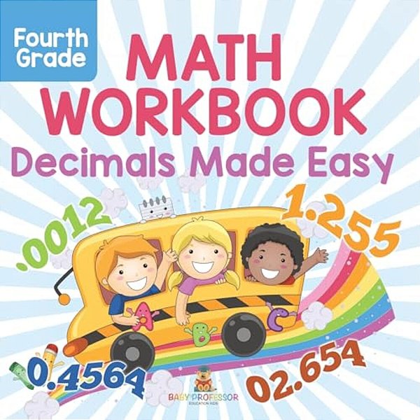 Fourth Grade Math Workbook: Decimals Made Easy-..