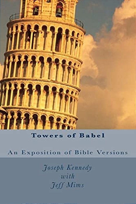 Towers Of Babel: An Exposition Of Bible Versions-..