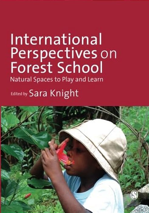 International Perspectives On Forest School: Natural Spaces To Play And Learn-..