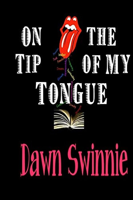 On The Tip Of My Tongue: A Collection Of Poetic Works-..
