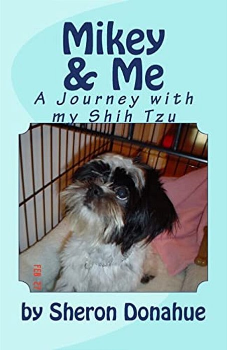 Mikey And Me: A Journey With My Shih Tzu-..