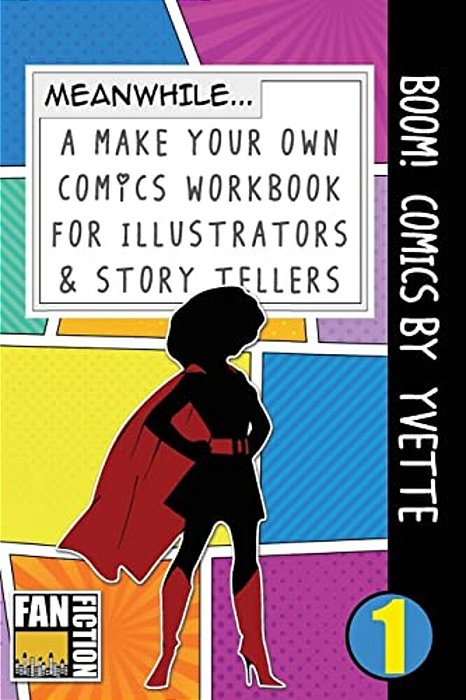 Boom! Comics By Yvette: A What Happens Next Comic Book For Budding Illustrators And Story Tellers-..