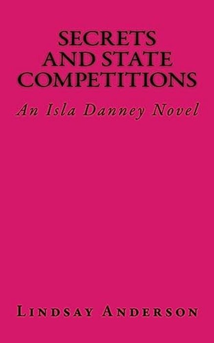 Secrets And State Competitions: An Isla Danney Novel-..