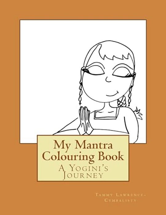 My Mantra Colouring Book: A Yogini's Journey-..