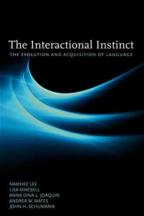 The Interactional Instinct: The Evolution And Acquisition Of Language-..
