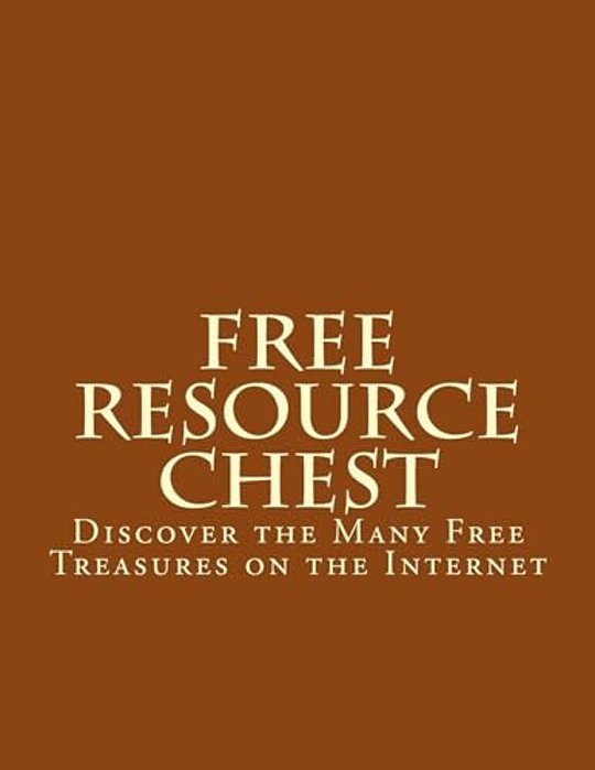 Free Online Resource Chest: Discover The Many Free Treasures On The Internet-..
