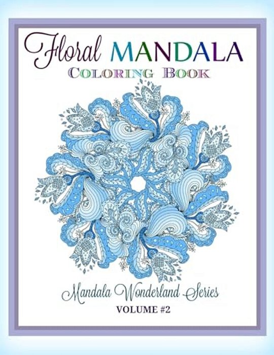 Floral Mandala: Coloring Book: Mandala Wonderland Series-..