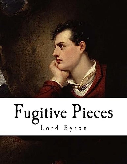 Fugitive Pieces: Lord Byron-..