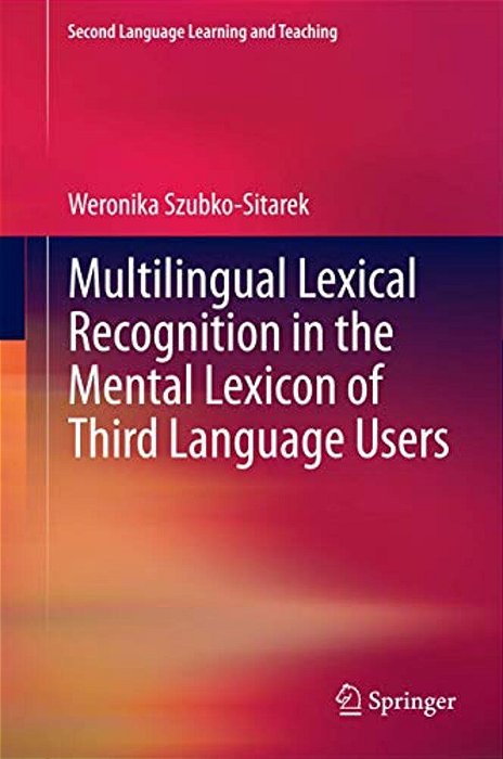 Multilingual Lexical Recognition In The Mental Lexicon Of Third Language Users-..