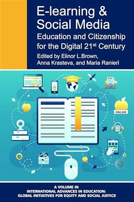 E-Learning And Social Media: Education And Citizenship For The Digital 21St Century-..