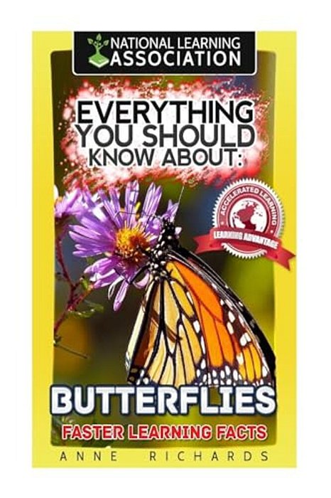 Everything You Should Know About: Butterflies Faster Learning Facts-..