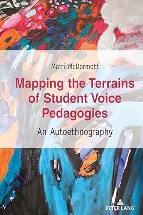 Mapping The Terrains Of Student Voice Pedagogies: An Autoethnography-..