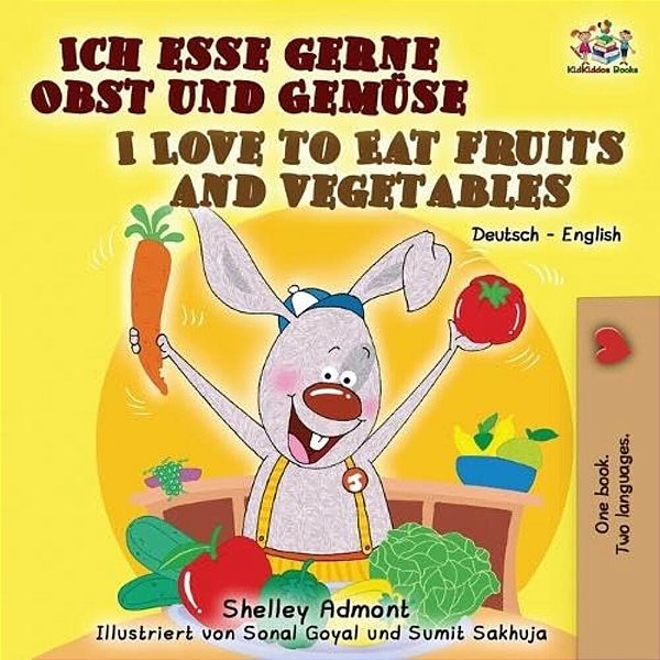 I Love To Eat Fruits And Vegetables (German English Bilingual Book)-..