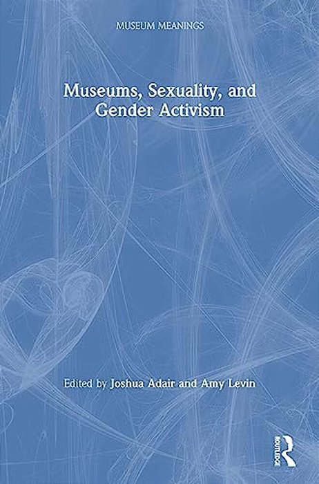 Museums, Sexuality, And Gender Activism-..