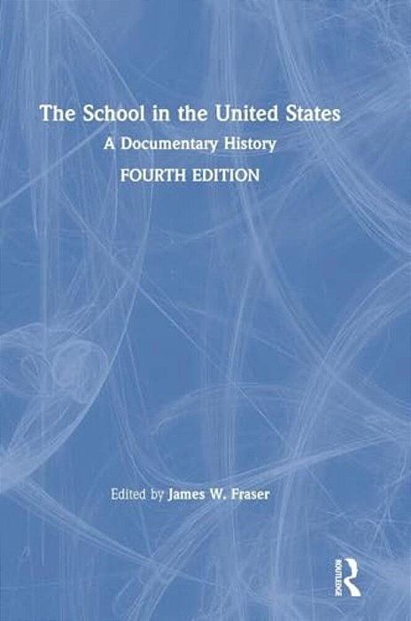 The School In The United States: A Documentary History-..