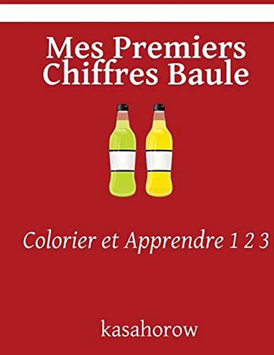 Mes Premiers Chiffres Baule: Colorier Et Apprendre 1 2 3-..