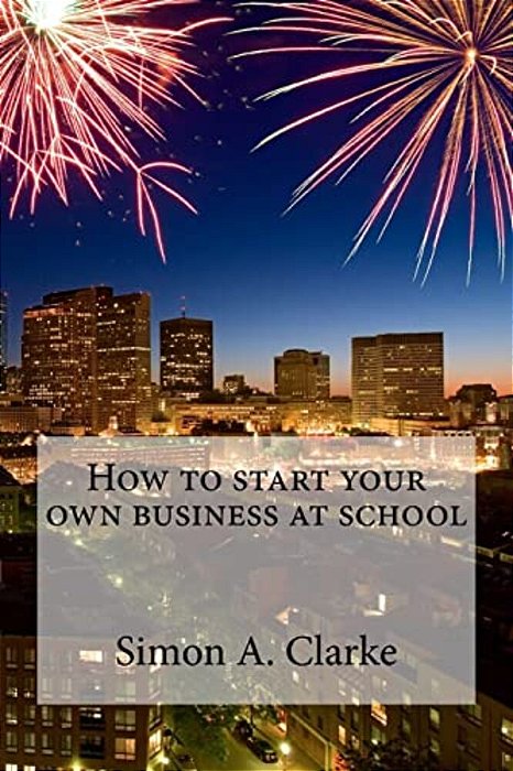 How To Start Your Own Business At School-..