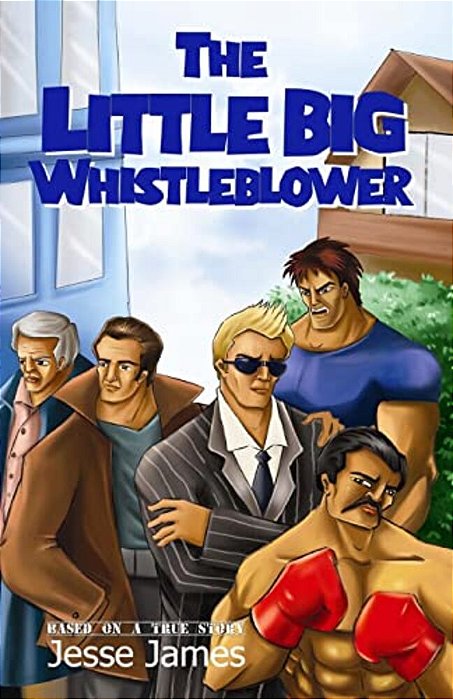 The Little Big Whistleblower: The Fight Of One Against Overwhelming Power And Numbers-..