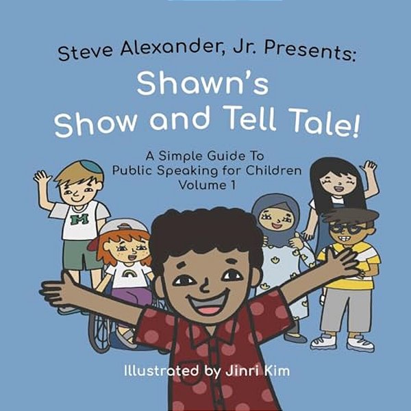 Shawn's Show And Tell Tale: A Simple Guide To Public Speaking For Children-..
