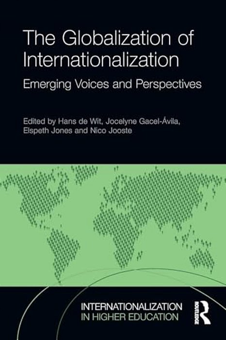 The Globalization Of Internationalization: Emerging Voices And Perspectives-..