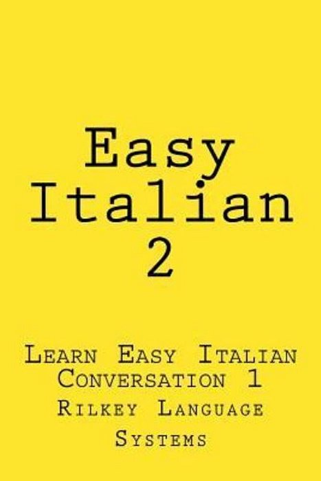 Easy Italian 2: Learn Easy Italian Conversation 1-..