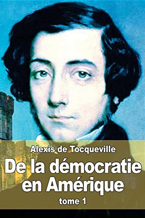 De La Démocratie En Amérique: Tome 1-..