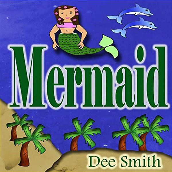 Mermaid: A Rhyming Picture Book For Children About Self Acceptance, Diversity And Tolerance Of Difference With A Mermaid-..