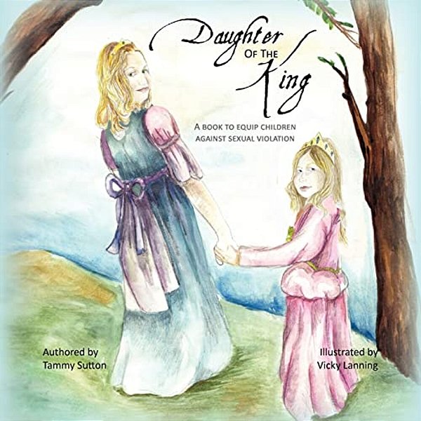 Daughter Of The King: A Book To Equip Children Against Sexual Violation-..