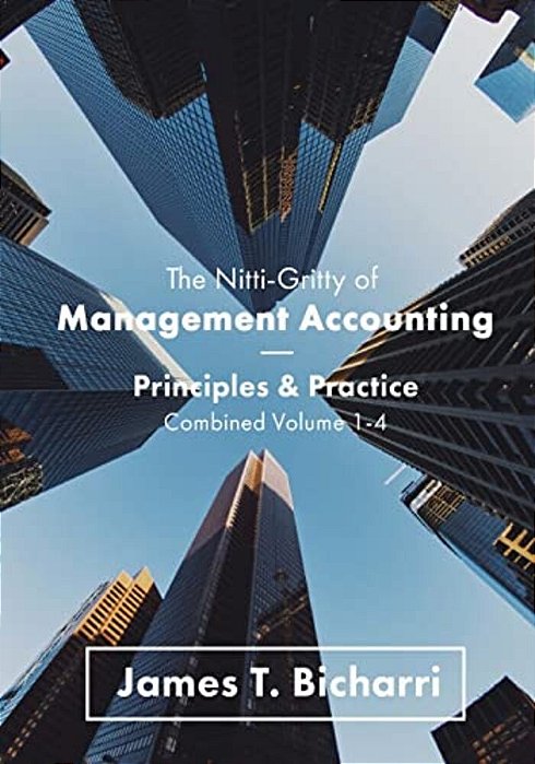 The Nitti-Gritty Of Management Accounting: Principles And Practice-..