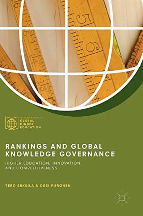 Rankings And Global Knowledge Governance: Higher Education, Innovation And Competitiveness-..